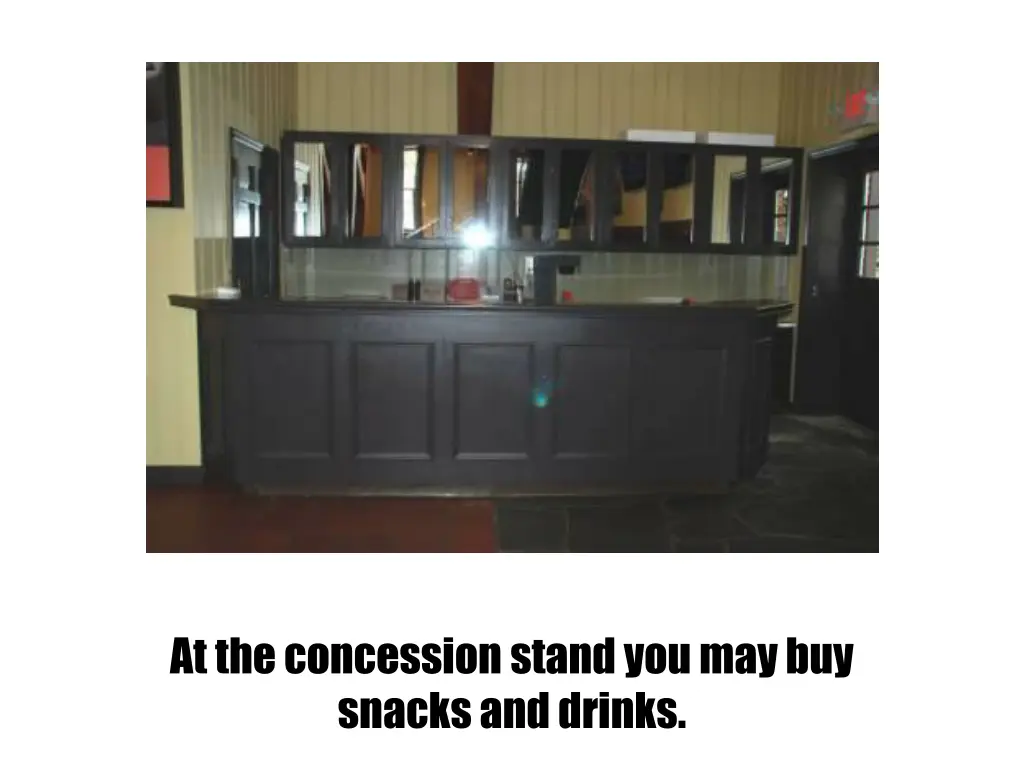 at the concession stand you may buy snacks