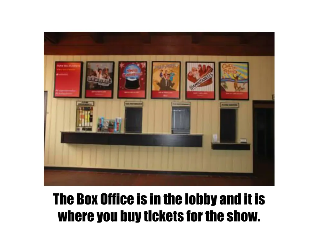 the box office is in the lobby and it is where