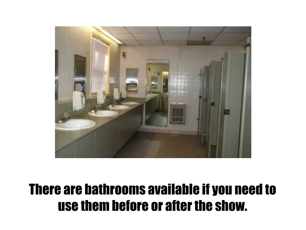 there are bathrooms available if you need