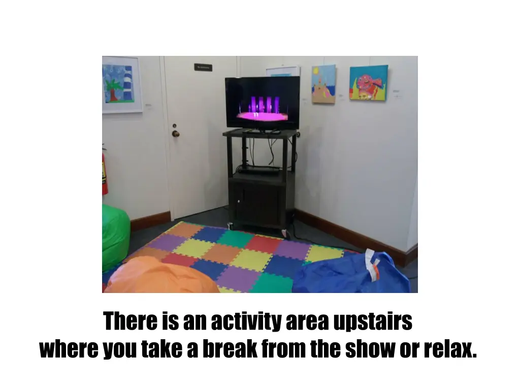 there is an activity area upstairs where you take