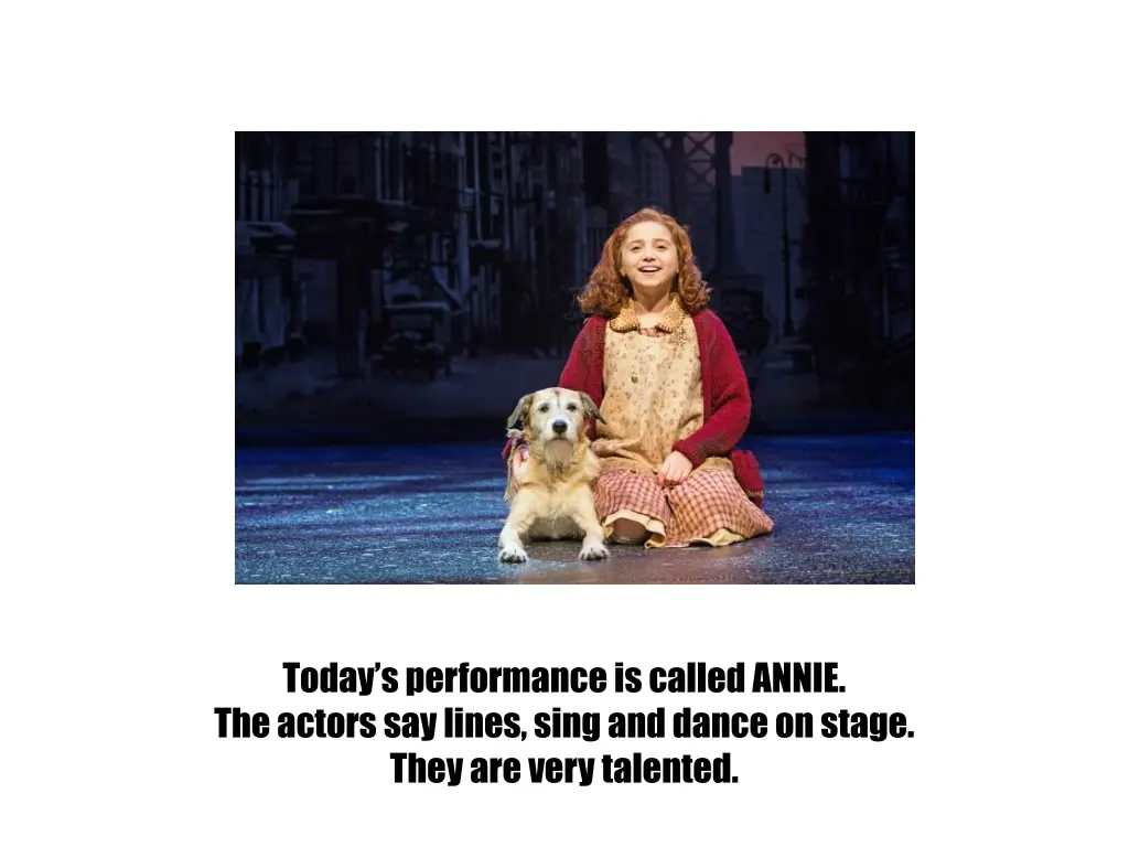 today s performance is called annie the actors