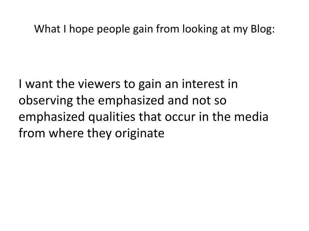 what i hope people gain from looking at my blog