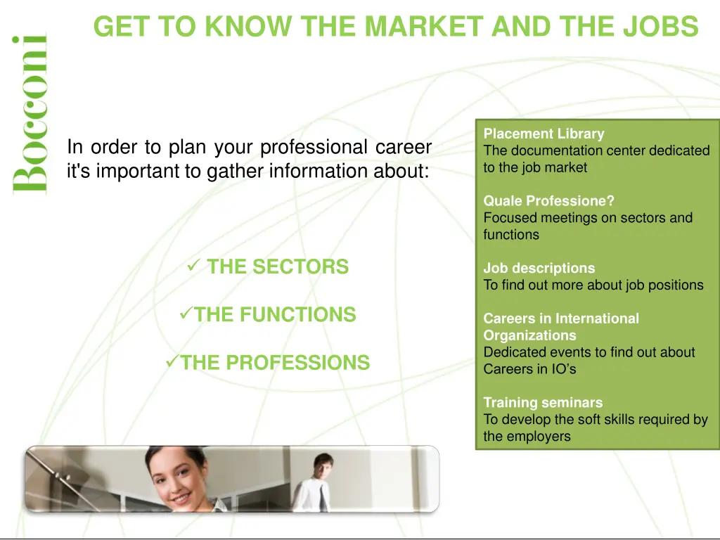 get to know the market and the jobs