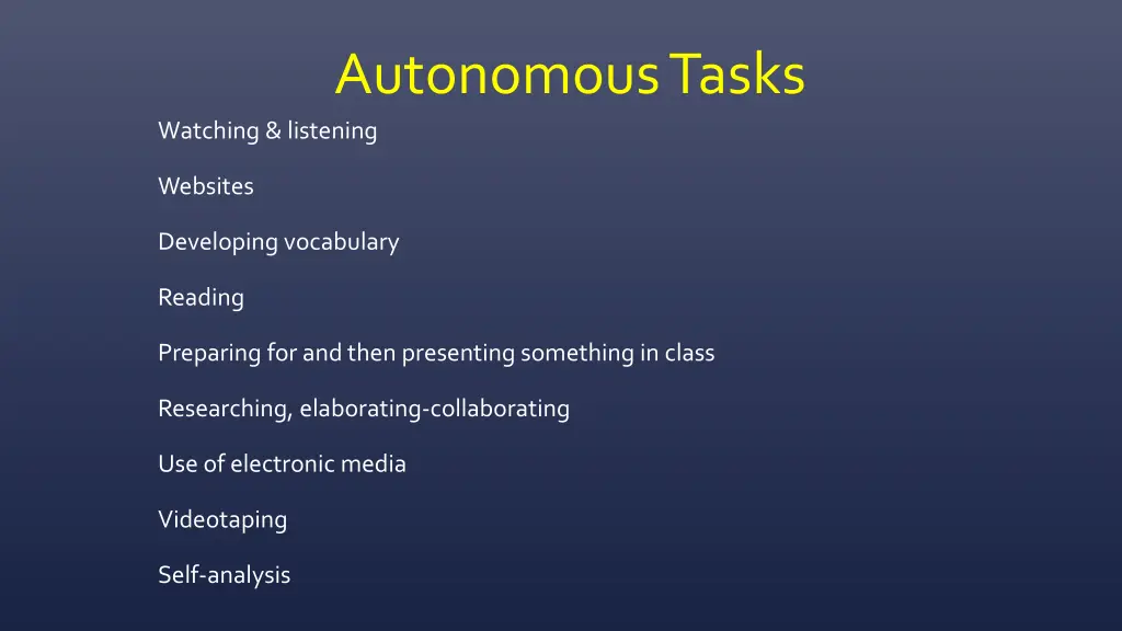 autonomous tasks watching listening
