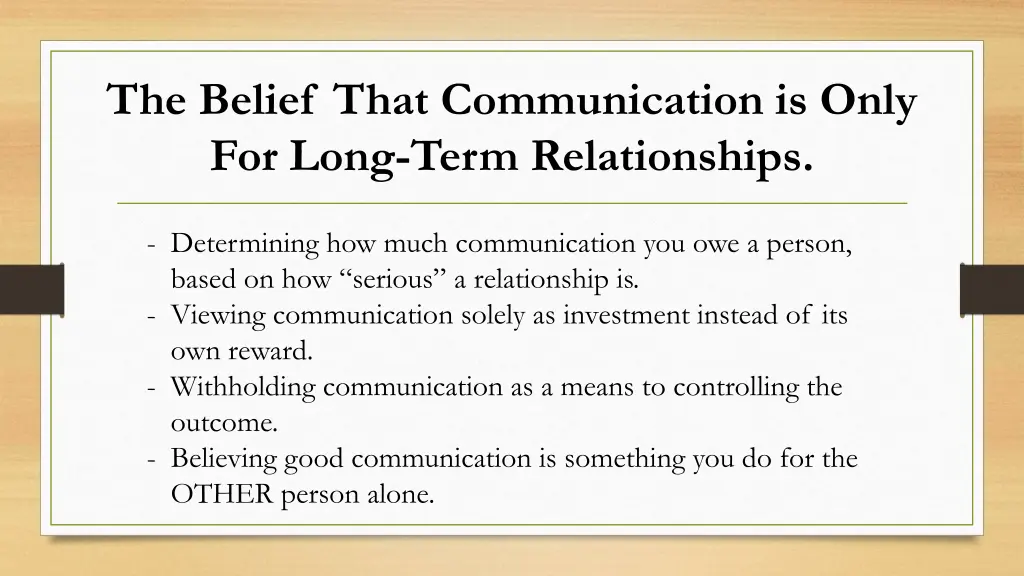 the belief that communication is only for long
