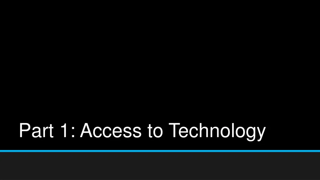 part 1 access to technology