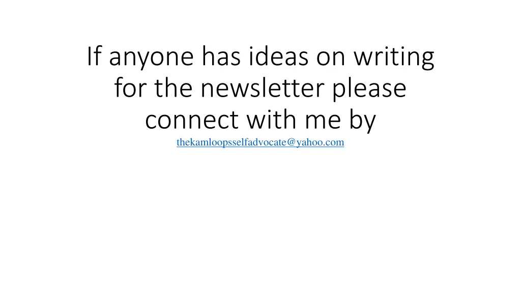 if anyone has ideas on writing for the newsletter