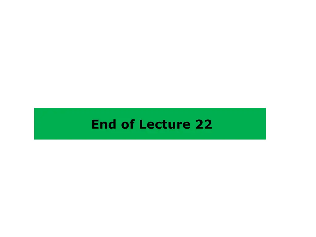 end of lecture 22