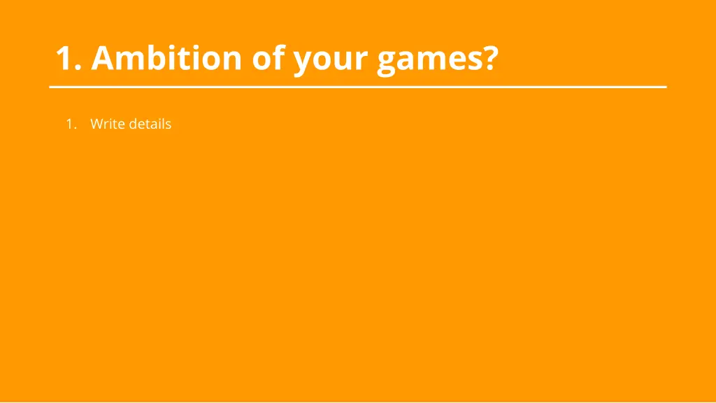 1 ambition of your games