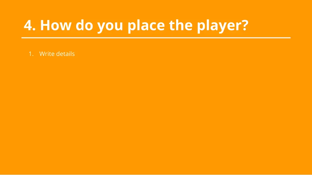4 how do you place the player