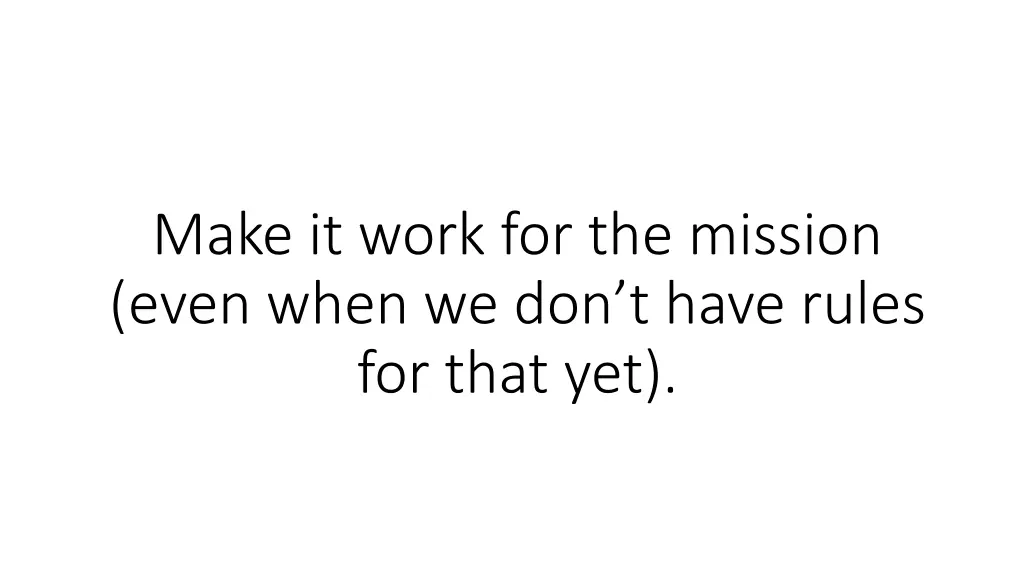 make it work for the mission even when