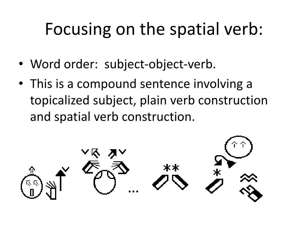 focusing on the spatial verb