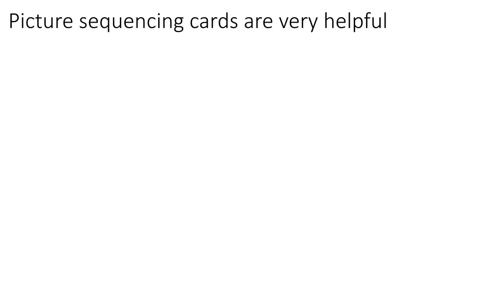 picture sequencing cards are very helpful
