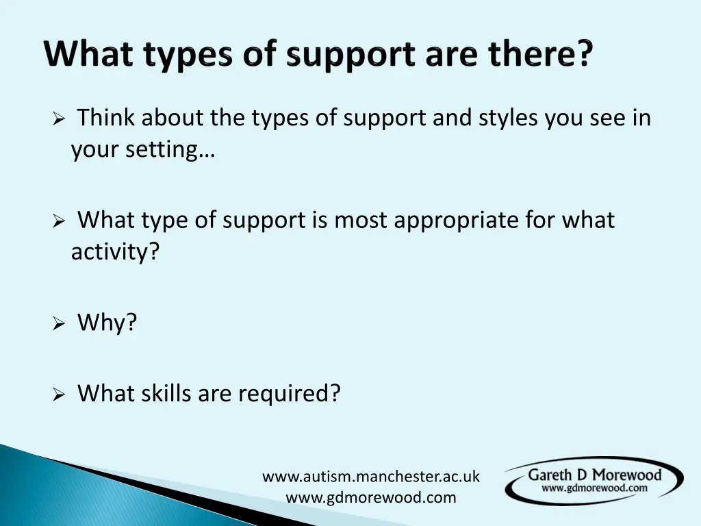 think about the types of support and styles