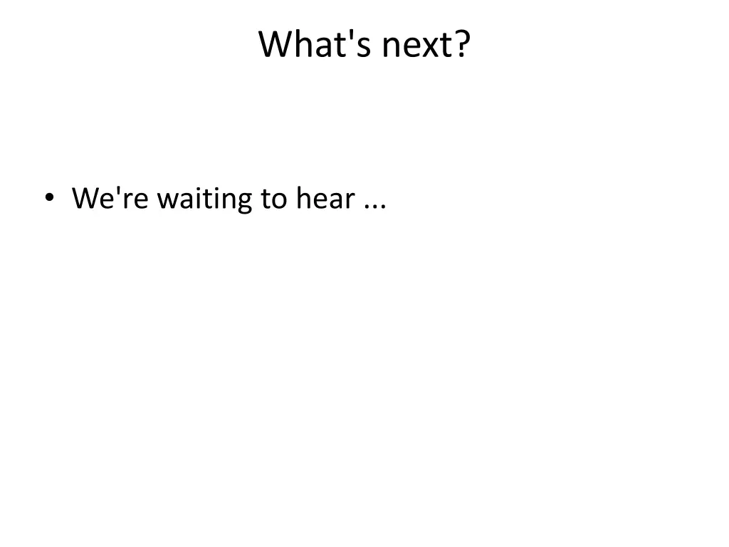 what s next