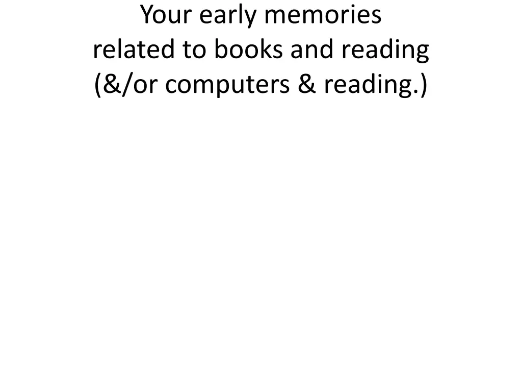 your early memories related to books and reading