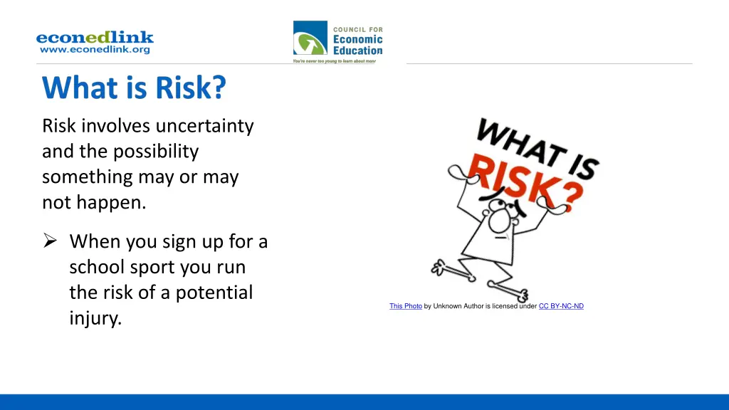risk involves uncertainty and the possibility