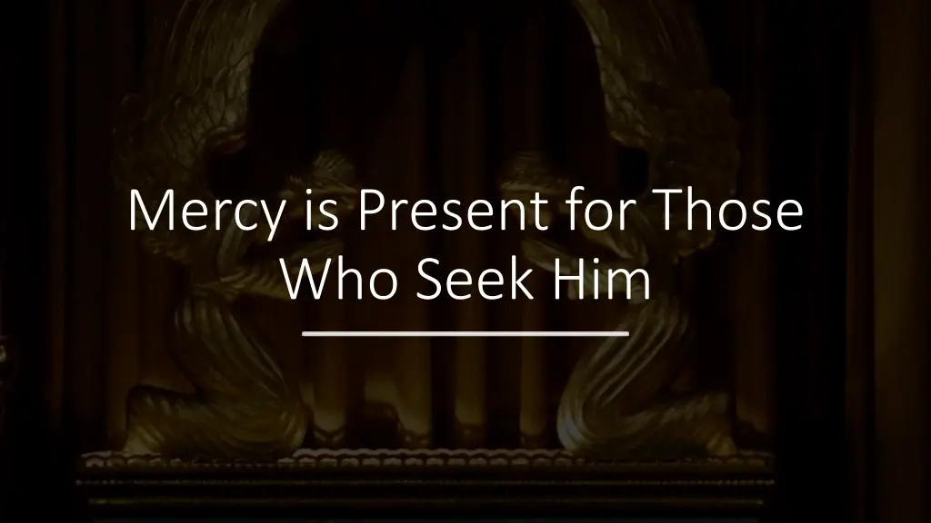 mercy is present for those who seek him