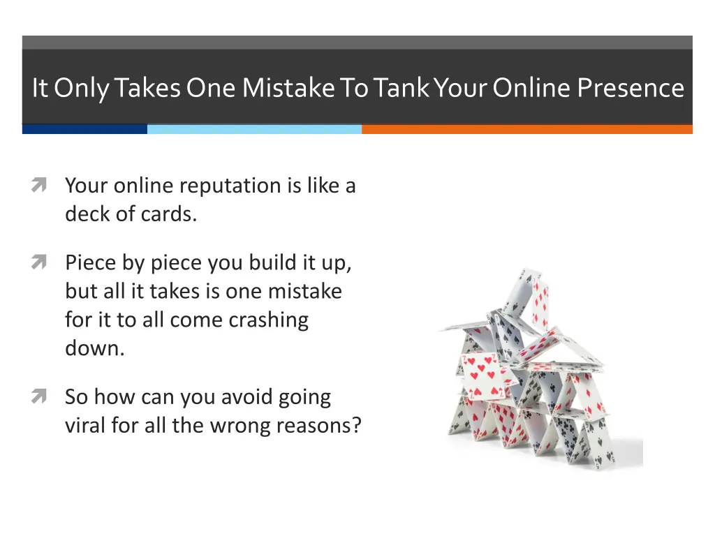 it only takes one mistake to tank your online