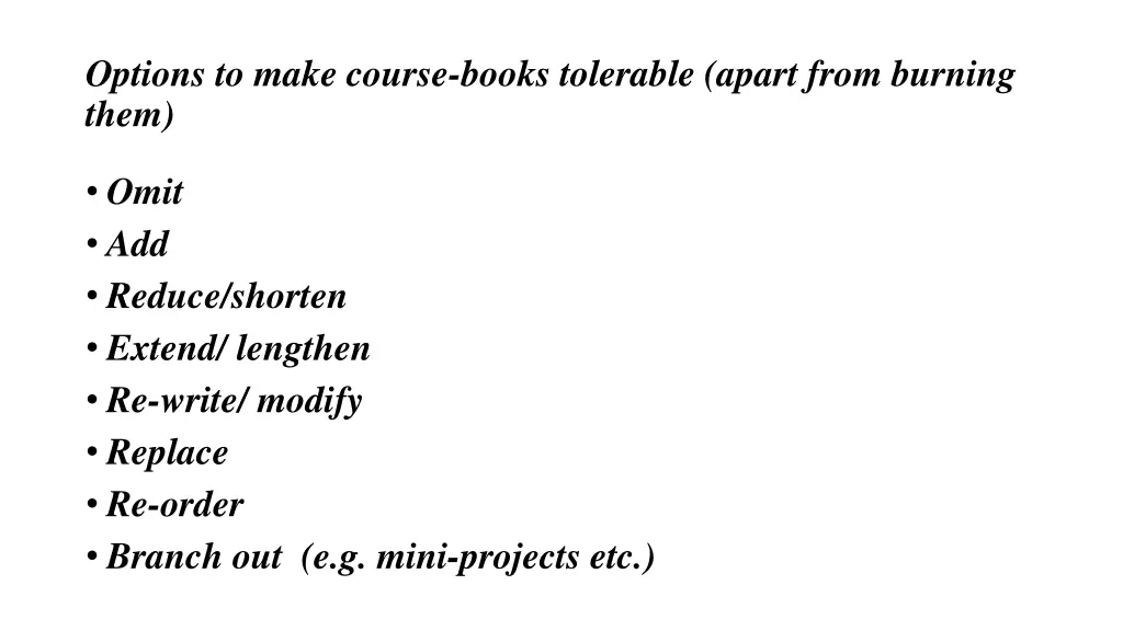 options to make course books tolerable apart from