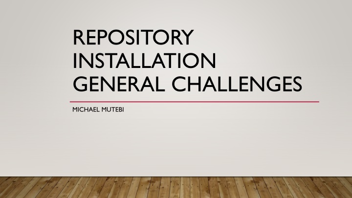 repository installation general challenges