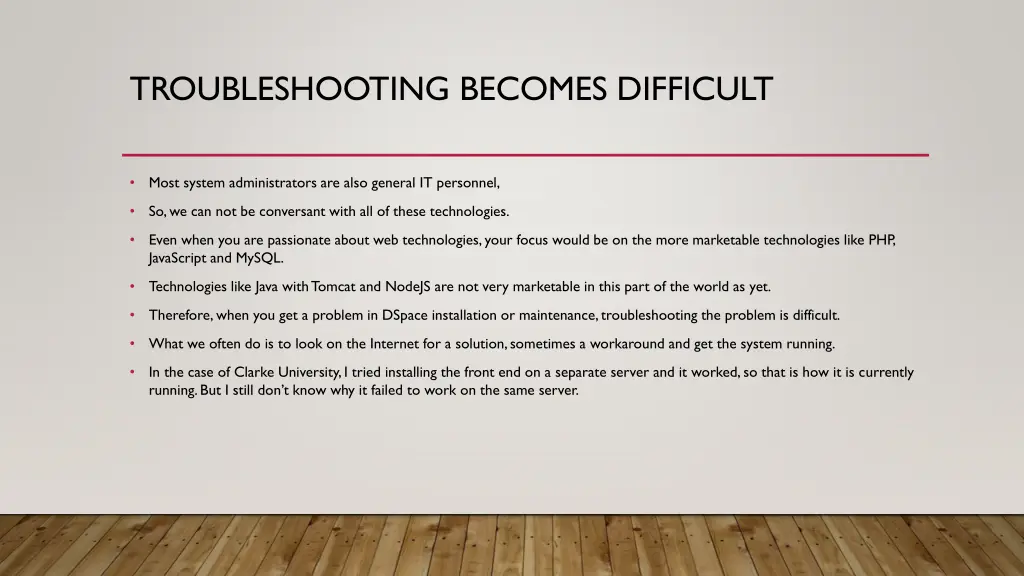 troubleshooting becomes difficult