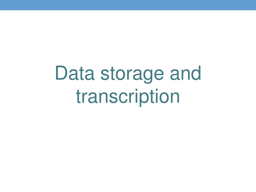 data storage and transcription