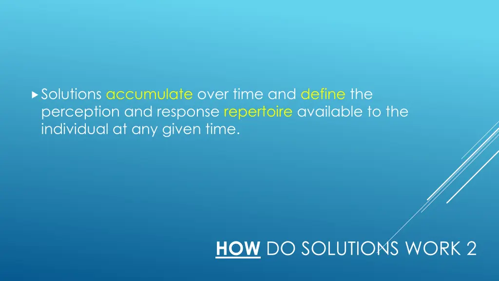 solutions accumulate over time and define