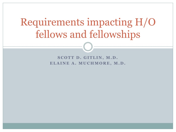requirements impacting h o fellows and fellowships