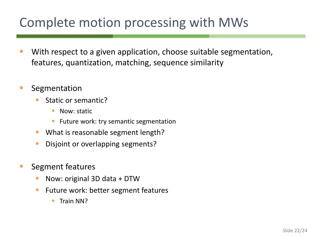 complete motion processing with mws