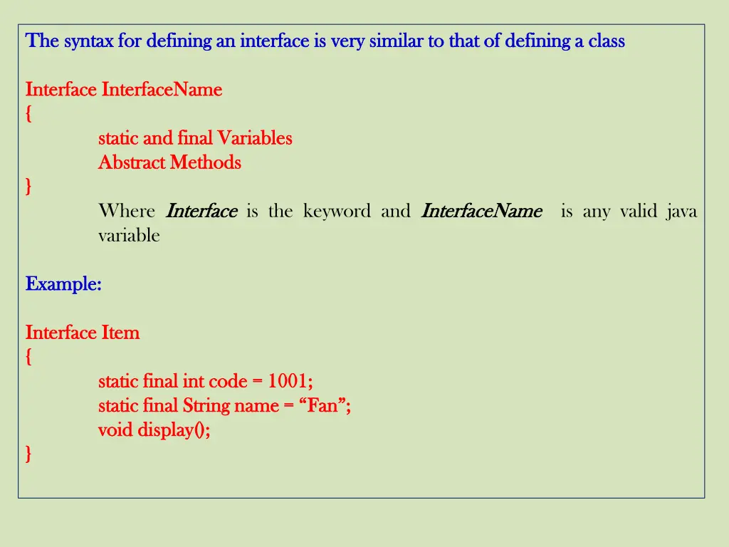 the syntax for defining an interface is very