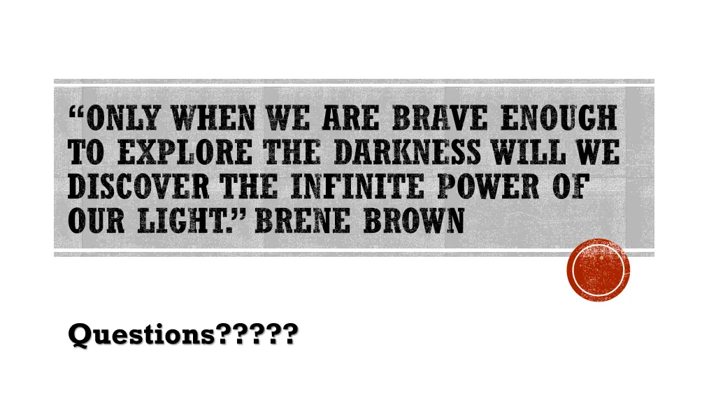 only when we are brave enough to explore