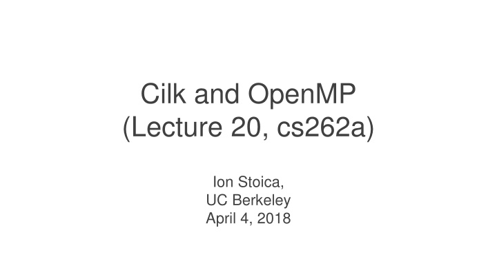 cilk and openmp lecture 20 cs262a