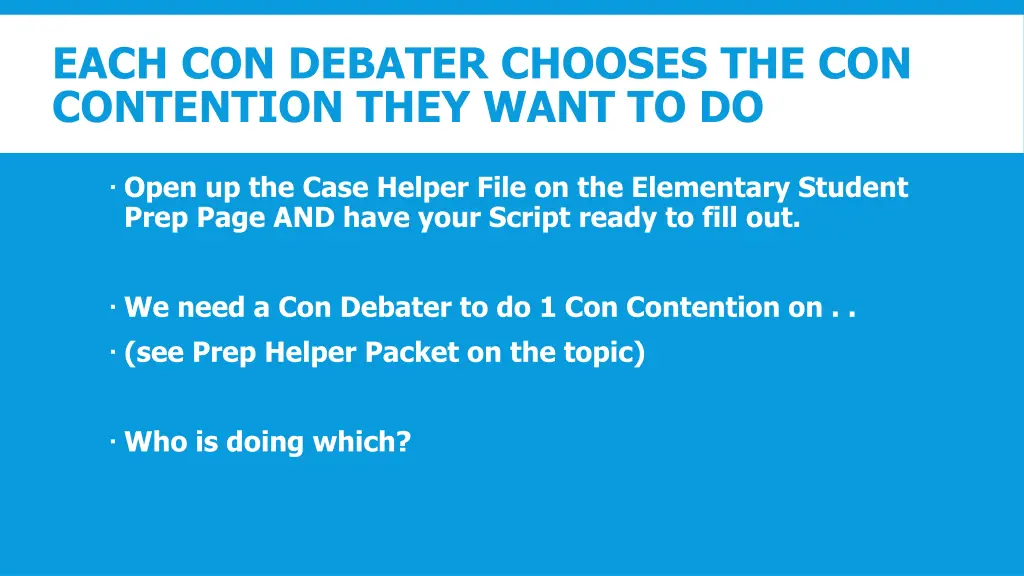 each con debater chooses the con contention they