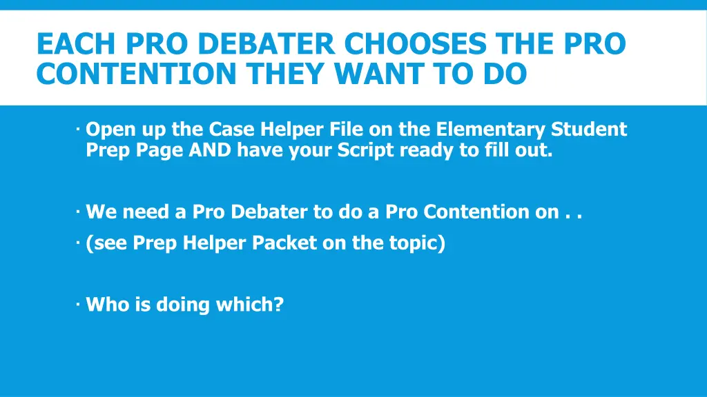 each pro debater chooses the pro contention they