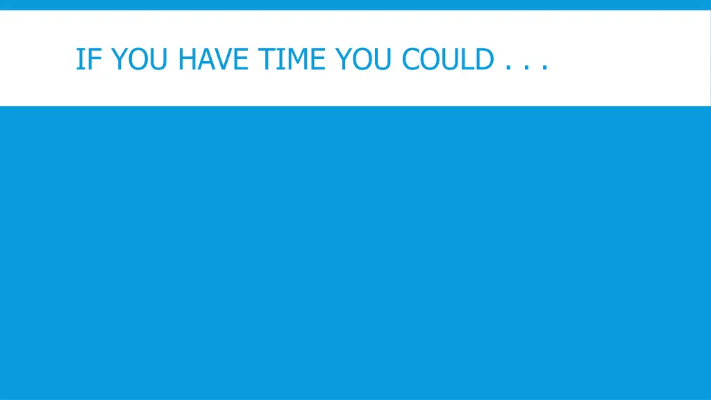 if you have time you could