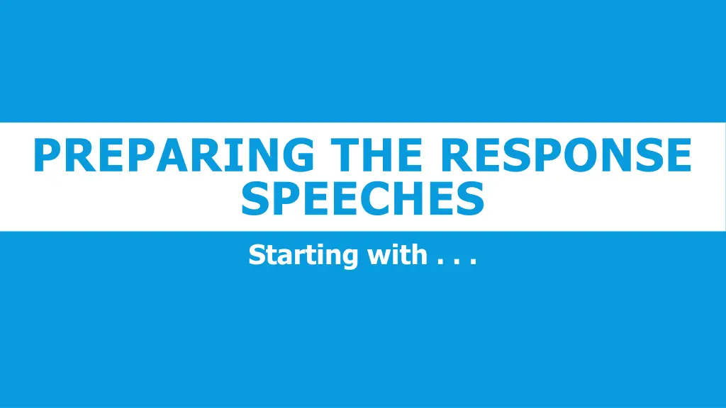 preparing the response speeches starting with