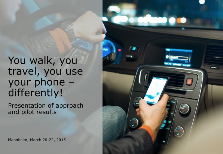 you walk you travel you use your phone differently