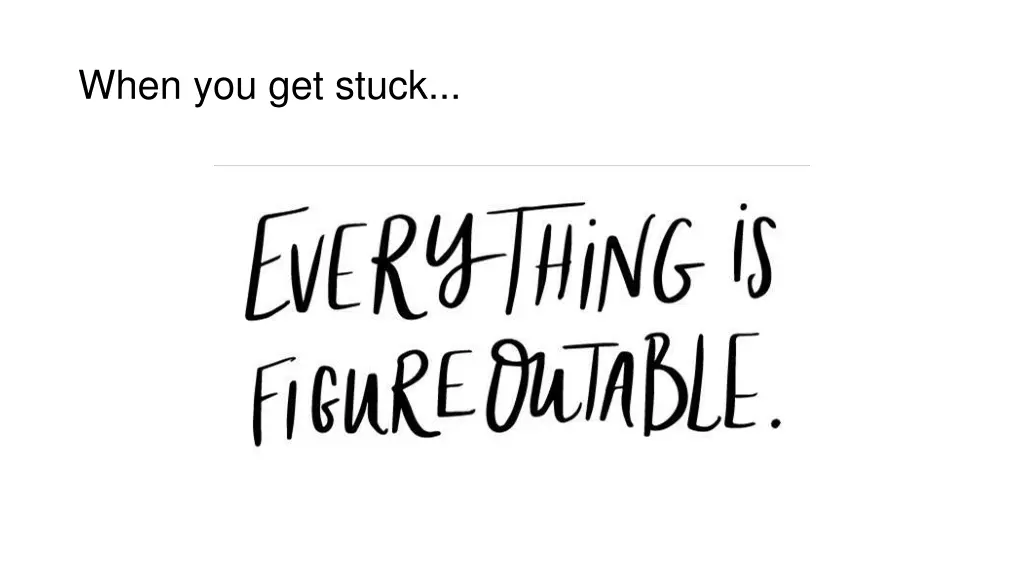 when you get stuck