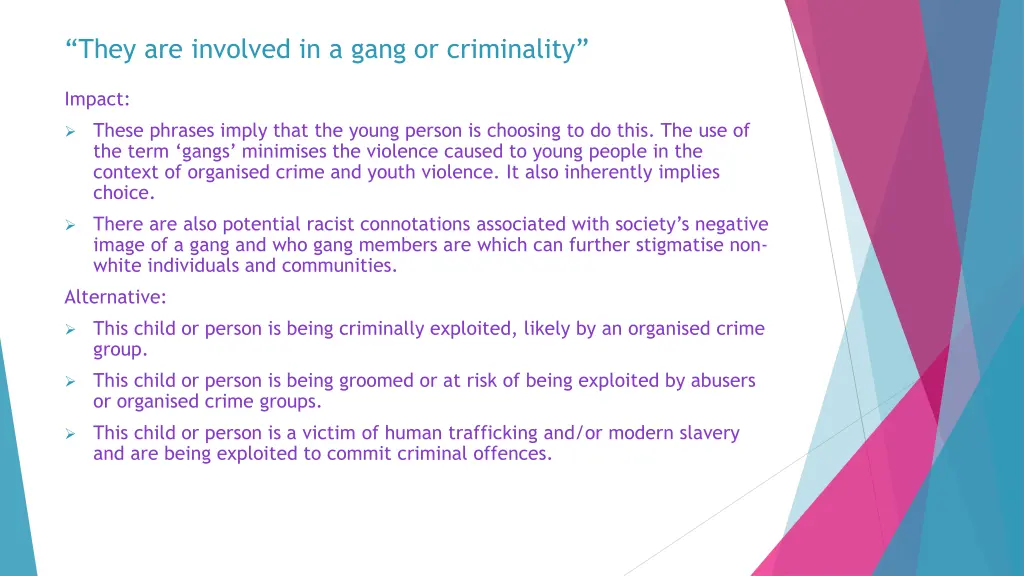 they are involved in a gang or criminality
