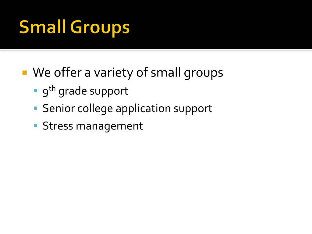 we offer a variety of small groups 9 th grade