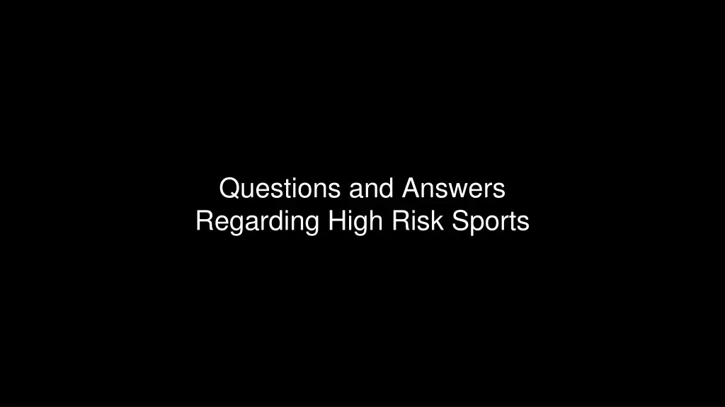 questions and answers regarding high risk sports