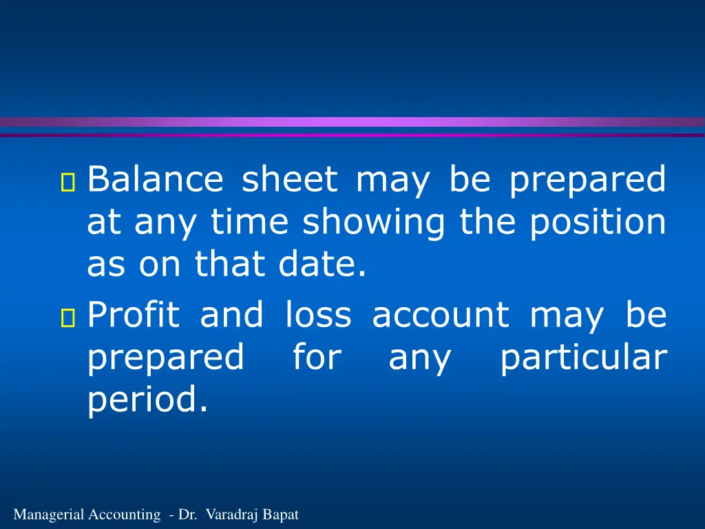 balance sheet may be prepared at any time showing