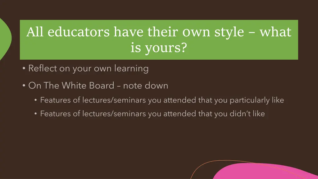 all educators have their 0wn style what is yours