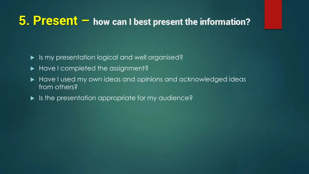 5 present how can i best present the information