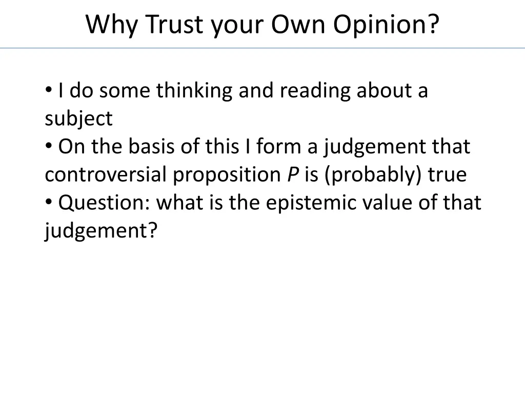 why trust your own opinion