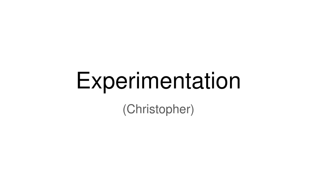 experimentation