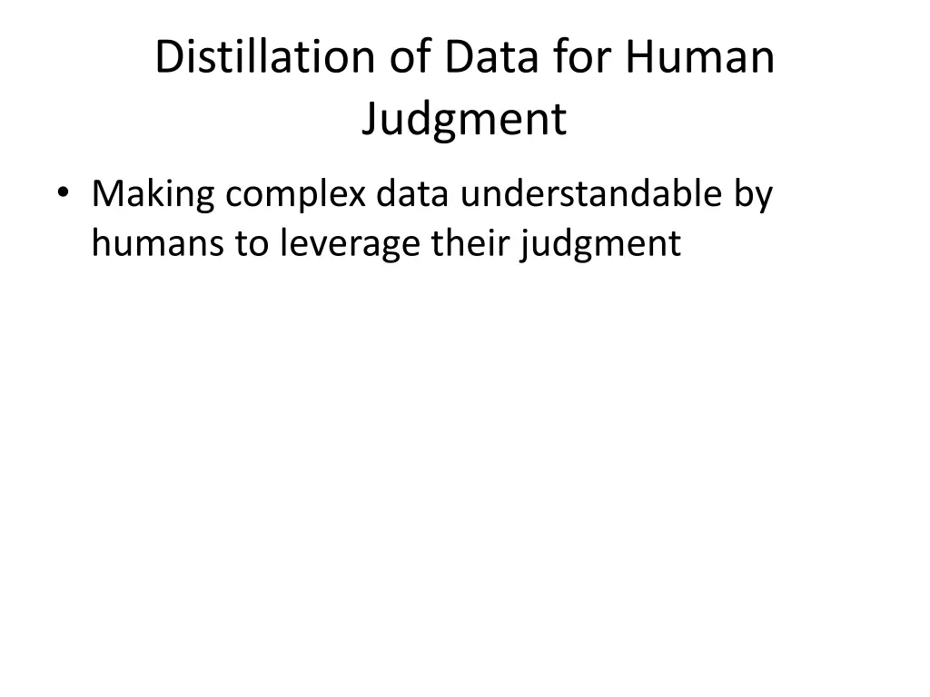 distillation of data for human judgment