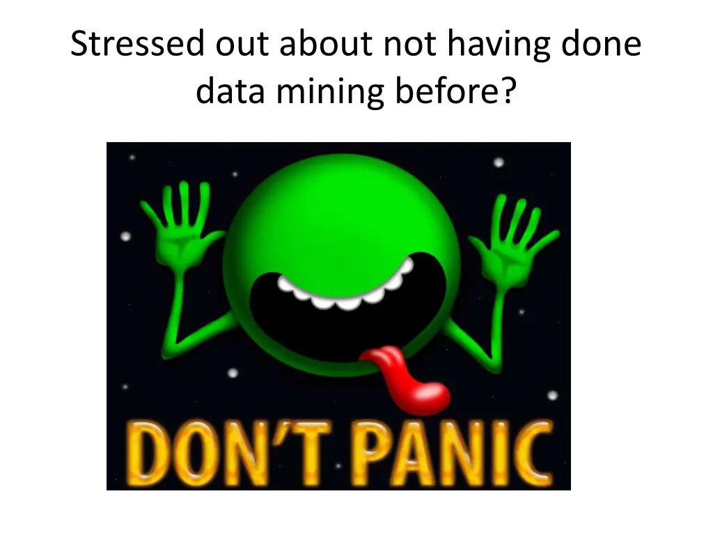 stressed out about not having done data mining