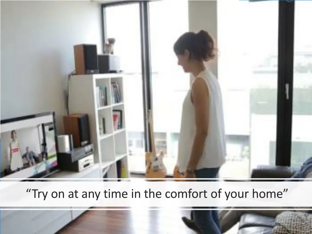 try on at any time in the comfort of your home